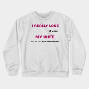 Funny Sayings She Puts Seat Down Graphic Humor Original Artwork Silly Gift Ideas Crewneck Sweatshirt